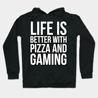 Life Is Better With Pizza And Gaming Hoodie